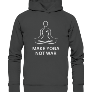 Make Yoga, Not War - Organic Fashion Hoodie